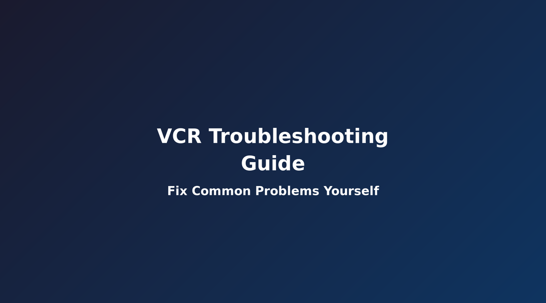 Common VCR Problems and How to Fix Them | Troubleshooting Guide