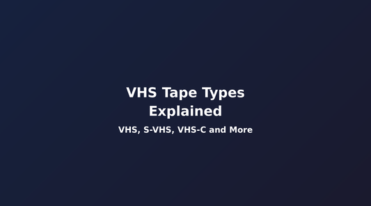 VHS Tape Types Explained: Standard, S-VHS, VHS-C, and More