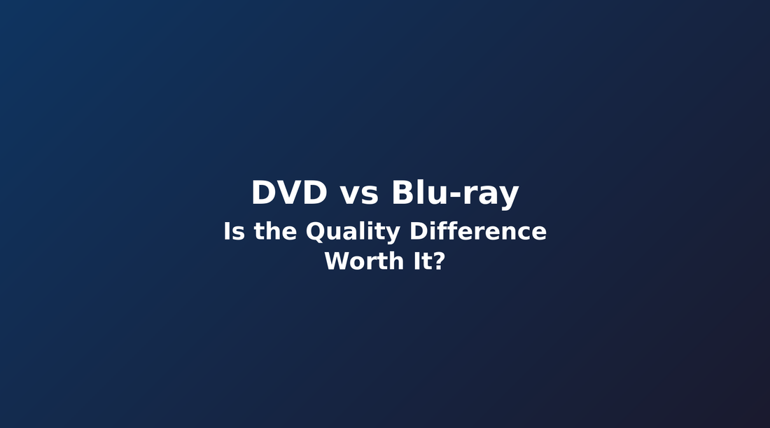 DVD vs Blu-ray: Is the Quality Difference Worth It?