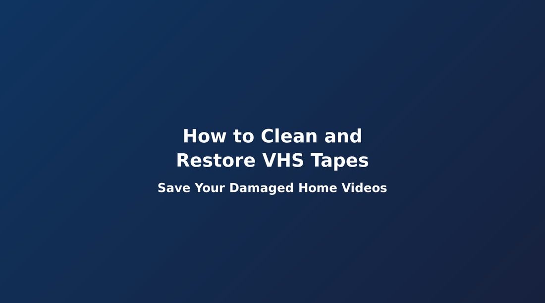 How to Clean and Restore VHS Tapes: Save Your Damaged Home Videos