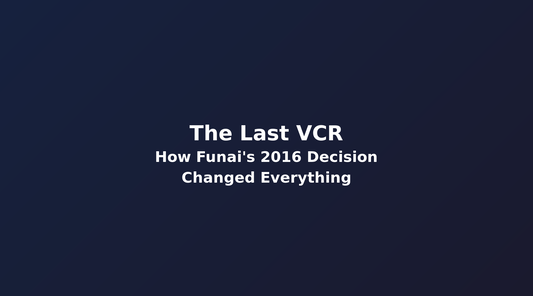 The Last VCR: How Funai’s 2016 Decision Changed Everything