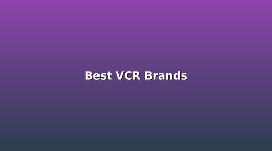 Best VCR Brands: Which Manufacturers Made the Most Reliable Players