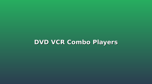 DVD VCR Combo Players: Why They're Perfect for Your Home Theater